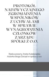 Protokół nadzwyczajnego zgromadzenia wspólników z uchwałami w sprawie wynagrodzenia członków zarządu 