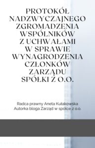 Protokół nadzwyczajnego zgromadzenia wspólników z uchwałami w sprawie wynagrodzenia członków zarządu