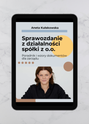 Sprawozdanie z działalności spółki z o.o. - Poradnik i wzory dokumentów dla zarządu