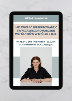 Jak zwołać i przeprowadzić zwyczajne zgromadzenie wspólników w spółce z o.o. - Praktyczny poradnik